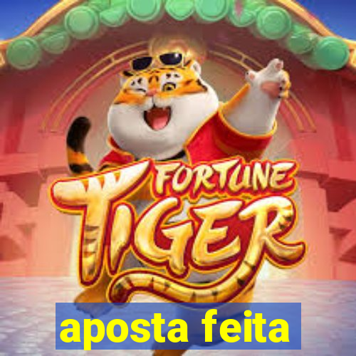 aposta feita